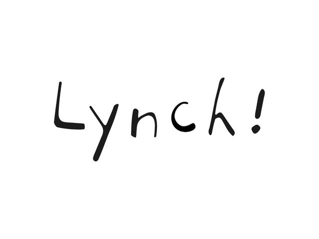 Lynch!